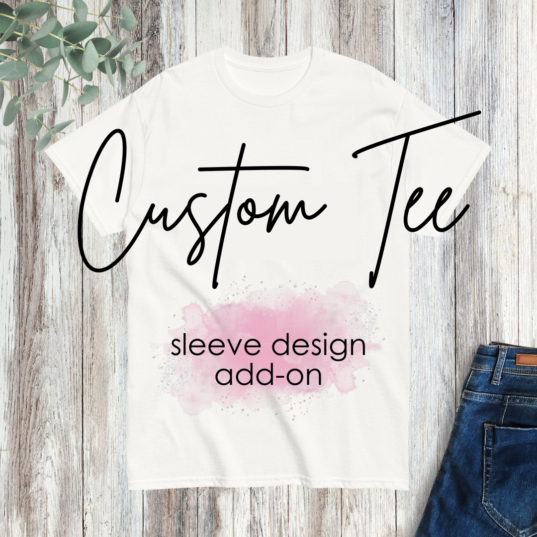 Custom Tee - sleeve design add-on