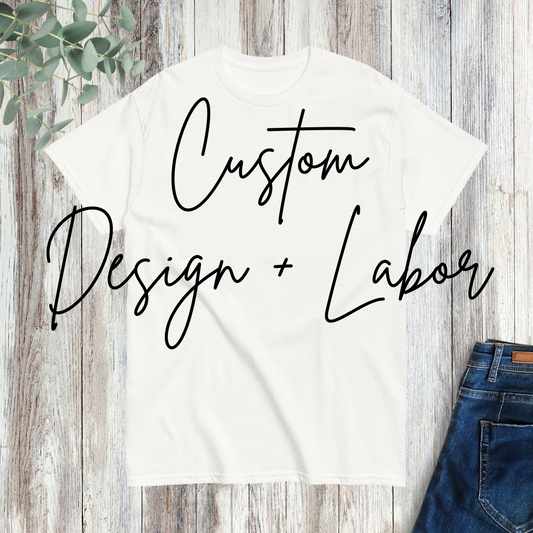 custom design + labor (apparel provided by customer)