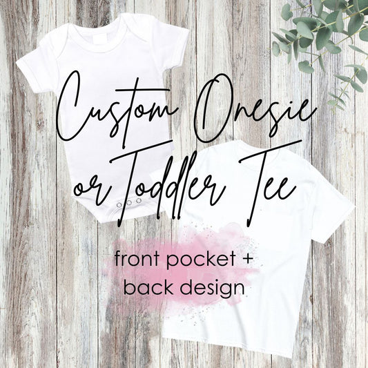 Custom Onesie/Toddler Tee - front pocket + back design