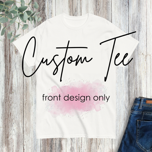Custom Tee - front design only