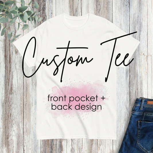 Custom Tee - front pocket + back design