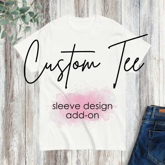 Custom Tee - sleeve design add-on